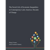 The Social Life of Economic Inequalities in Contemporary Latin America: Decades of Change - Paperback