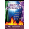 Practical Spirituality: How to Use Spiritual Power to Create Tangible Results - Paperback
