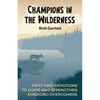 Champions in the Wilderness: Fifty-Two Devotions to Guide and Strengthen Emerging Overcomers - Paperback