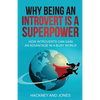 Why Being An Introvert Is A Superpower: How introverts can gain an advantage in a busy world. Become confident, awakened and start thriving. Learn why - Paperback