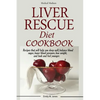 Liver Rescue Diet Cookbook: : Recipes that will help you sleep well, balance blood sugar, lower blood pressure, lose weight, and look and feel younger - Paperback