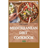 The Easy Mediteranean Diet Cookbook 2021: The Complete Guide on How to Effectively Lose Weight Fast, Affordable Recipes that Beginners and Busy People - Paperback