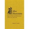 After Moctezuma: Indigenous Politics and Self-Government in Mexico City, 1524-1730 - Hardcover