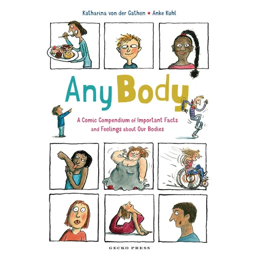 Any Body: A Comic Compendium of Important Facts and Feelings about Our Bodies - Paperback