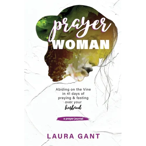 Prayer Woman: Victorious Warrior Abiding on the Vine to Pour Out the Presence of God Over Her Husband - Paperback