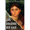 Girl Braiding Her Hair: Inspired by the true story of a revolutionary female artist history forgot - Paperback
