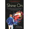 Shine on: The Remarkable Story of How I Fell Under a Speeding Train, Journeyed to the Afterlife, and the Astonishing Proof I Brought Back with Me - Paperback