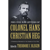 The Civil War Letters of Colonel Hans Christian Heg: A Norwegian Regiment in the American Civil War - Paperback