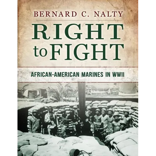 Right to Fight: African-American Marines in WWII - Paperback