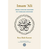 Imam 'Ali From Concise History to Timeless Mystery - Paperback