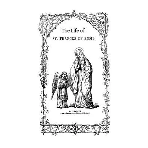 The Life of St. Frances of Rome - Paperback
