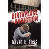 Birthplace of Addiction - Paperback