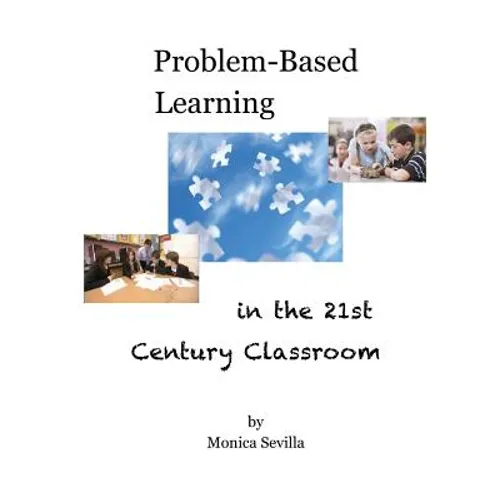 Problem Based Learning in the 21st Century Classroom - Paperback