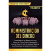 Administración del Dinero: Conviértete en un Maestro en Poco Tiempo de Cómo Crear Presupuestos, Ahorrar Dinero y Salir de Deudas Mientras Que Construy - Hardcover