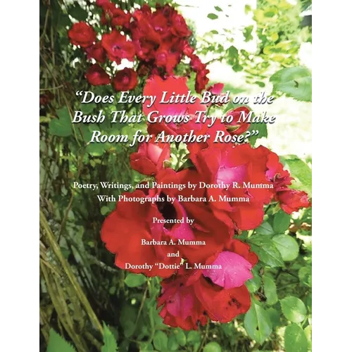 Does Every Little Bud on the Bush That Grows Try to Make Room for Another Rose? - Paperback