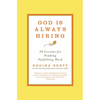 God Is Always Hiring: 50 Lessons for Finding Fulfilling Work - Paperback