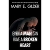 Even a Man Can Have a Broken Heart - Paperback