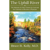 The Uphill River: The Memoir of a Boy Chosen by God and the Universe to Become a Physician - Hardcover