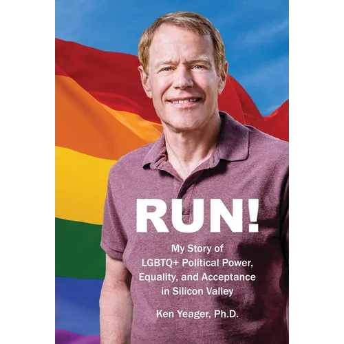 Run!: My Story of LGBTQ] Political Power, Equality, and Acceptance in Silicon Valley - Hardcover