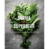 Burma Superstar: Addictive Recipes from the Crossroads of Southeast Asia [A Cookbook] - Hardcover