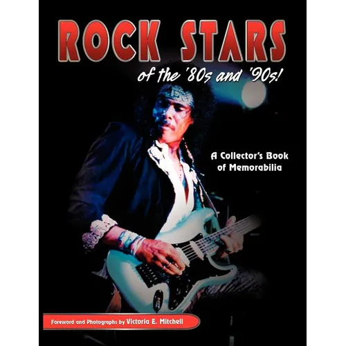 Rock Stars of the 80's and 90's!: A Collector's Book of Memorabilia - Paperback