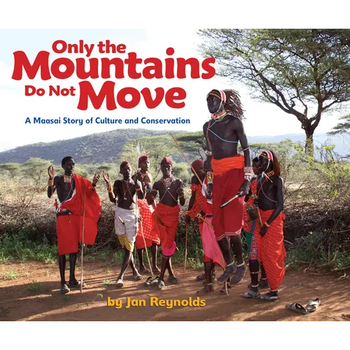 Only the Mountains Do Not Move: A Maasai Story of Culture and Conservation - Paperback