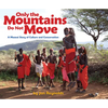 Only the Mountains Do Not Move: A Maasai Story of Culture and Conservation - Paperback
