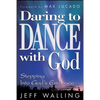 Daring to Dance with God: Stepping Into God's Embrace - Paperback