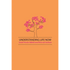 Understanding Life Now - Paperback