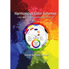 Harmonious Color Schemes: a no-nonsense approach using The Color Wheel - Paperback