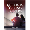 Letters To Young Lovers: (Adventist Home Counsels, Help in daily living couple, practical book for people looking for marriage and more) - Paperback