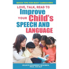 Love, Talk, Read To Improve Your Child's Speech and Language - Paperback