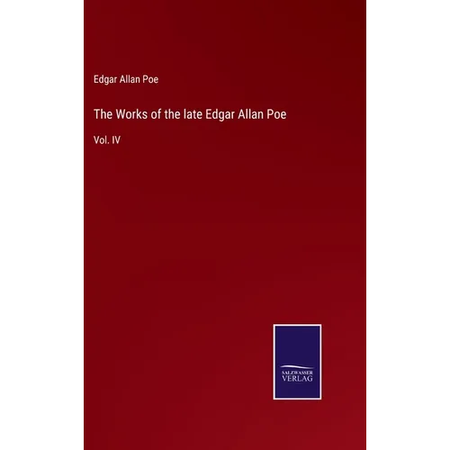 The Works of the late Edgar Allan Poe: Vol. IV - Hardcover
