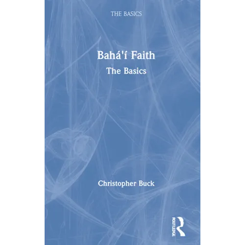 Baha'i Faith: The Basics - Paperback