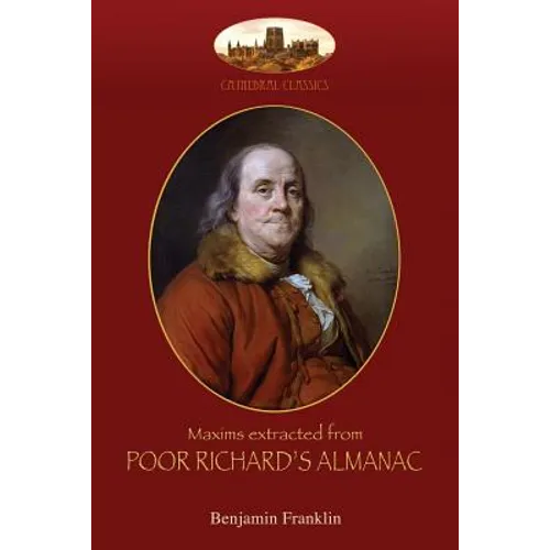 Maxims extracted from Poor Richard's Almanac: With introduction by Aziloth Books; and "The Way to Wealth" - Paperback