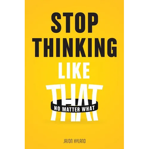 Stop Thinking Like That: No Matter What - Paperback