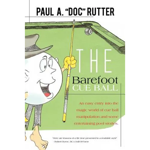 The Barefoot Cue Ball: An easy entery into the magic world of cue ball manipulation and some entertaining pool stories. - Paperback