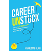 Career Unstuck: How to Play to Your Strengths to Find Freedom and Purpose in Your Work Again - Paperback