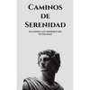 Caminos de serenidad: Siguiendo los senderos del Estoicismo - Paperback