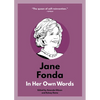 Jane Fonda: In Her Own Words - Paperback