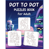 Dot to Dot Puzzles Book For Adult: Ultimate Connect the Dot Extreme Puzzle Challenge - Paperback