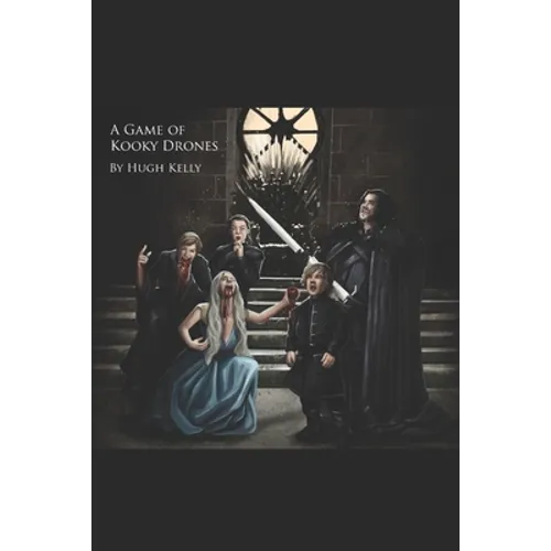 A Game Of Kooky Drones: A funny Game of Thrones parody book that'll solve any animosity you have with the iconic HBO series, season 8, and lon - Paperback