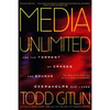 Media Unlimited: How the Torrent of Images and Sounds Overwhelms Our Lives - Paperback