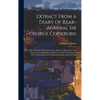 Extract From a Diary of Rear-Admiral Sir George Cockburn: With Particular Reference to Gen. Napoleon Buonaparte, On Passage From England to St. Helena - Hardcover