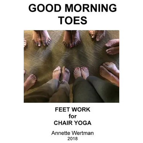 Good Morning Toes: Feet Work for Chair Yoga - Paperback