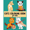Cats Coloring Book For Kids: Funny and Stress Relief Cats Designs To Color For Kids and Toddlers - Paperback