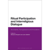 Ritual Participation and Interreligious Dialogue: Boundaries, Transgressions and Innovations - Paperback
