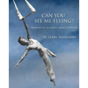 Can You See Me Flying?: Memoir of an Aerial Dance Pioneer - Paperback