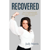 Recovered: How I transformed my life from miserable to miraculous & how you can too - Paperback