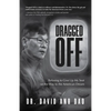 Dragged Off: Refusing to Give Up My Seat on the Way to the American Dream (Social Injustice and Racism in America) - Paperback